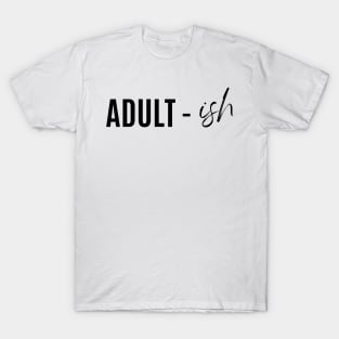 Adult-Ish T-Shirt